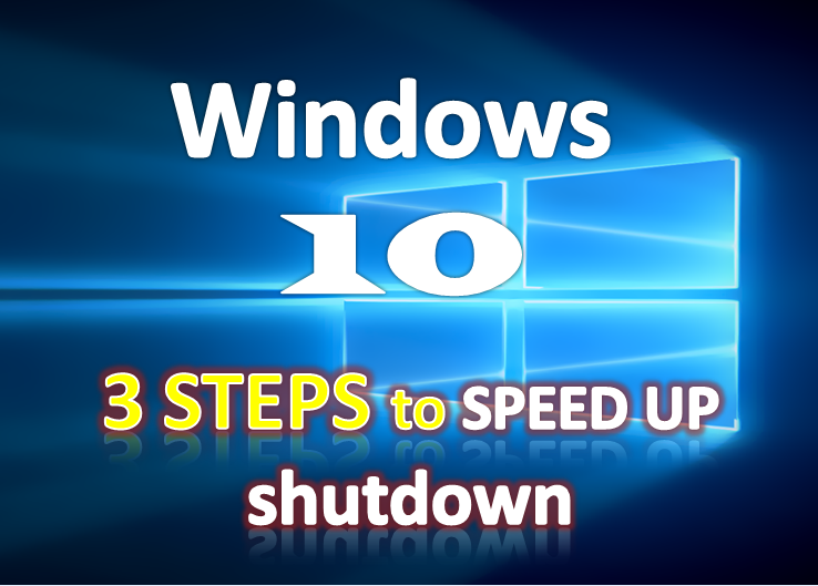 How to make faster and  speed up shutdown Windows 10 